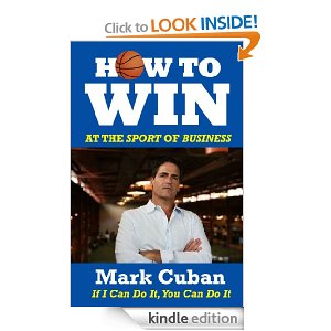 Motivational Book – How to Win at the Sport of Business: If I Can Do It, You Can Do It by Mark Cuban