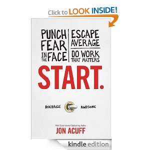 Motivational Book – Start: Punch Fear in the Face, Escape Average and Do Work That Matters by Jon Acuff