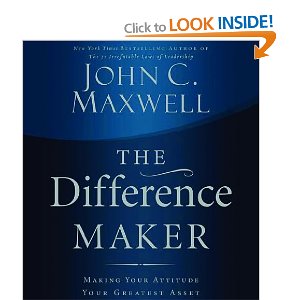 Motivational Book – The Difference Maker: Making Your Attitude Your Greatest Asset by John Maxwell